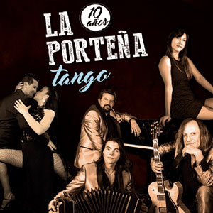 La Porteña Tango "10 años"