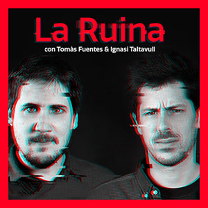 La Ruina con Tomàs Fuentes & Ignasi Taltavull